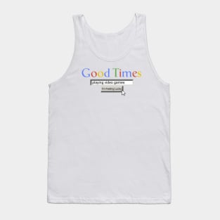 Good Times Playing Video Games Tank Top